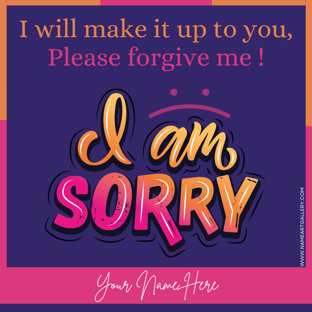 I am Sorry Please Forgive Me Greeting With Name