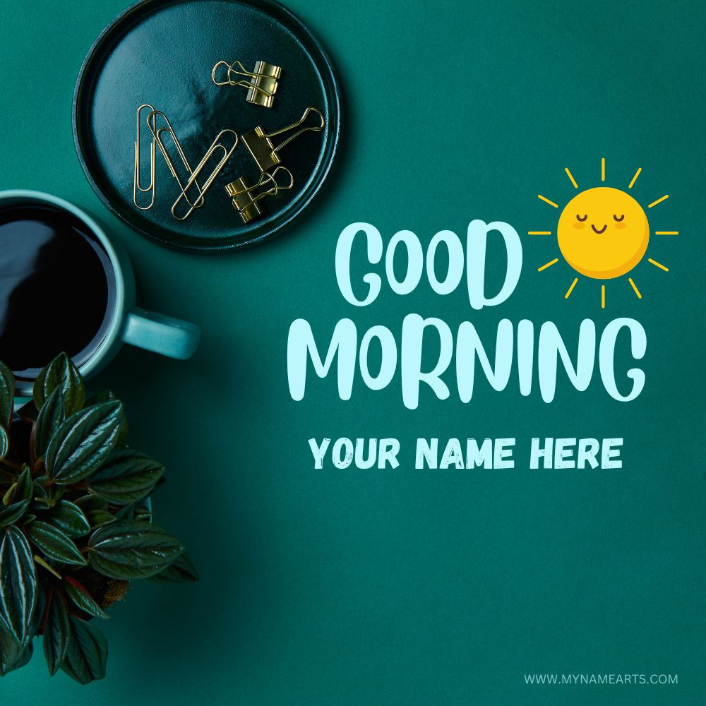 Good Morning Card with Your Name Free Online Creation