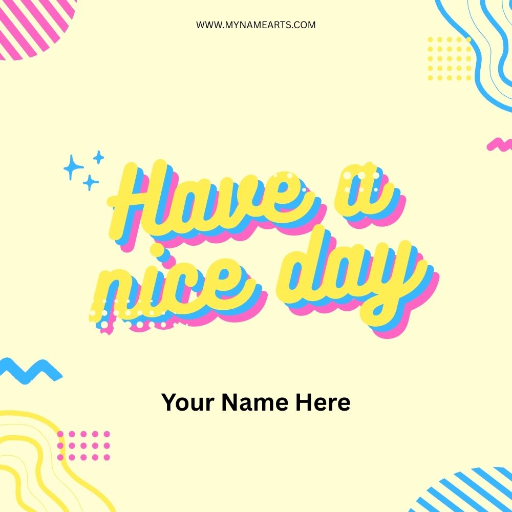 Have a Nice Day Card – Create Free Personalized Greeting