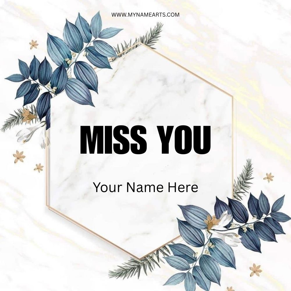 I Miss You Card – Create Personalized Miss You Greetings